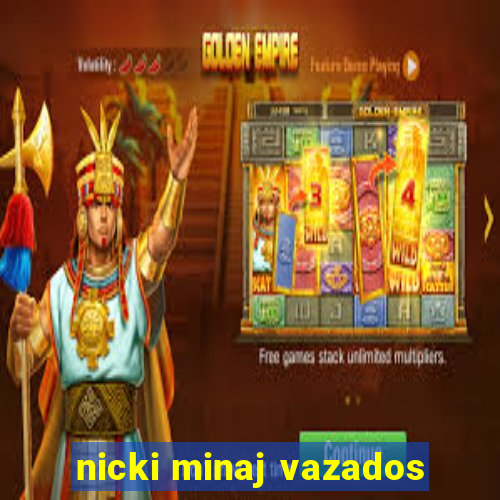 nicki minaj vazados